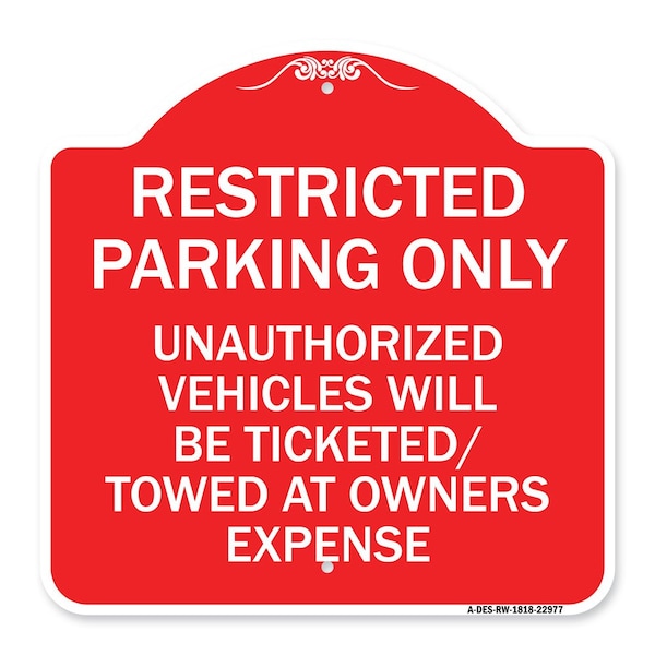 Restricted Parking Only Unauthorized Vehicles Will Be Ticketed Towed Owners Expense, RW-1818-22977